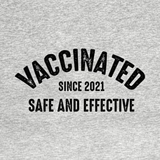 Vaccinated since 2021 safe and effective T-Shirt